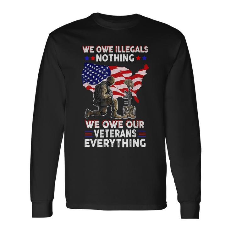 Owe Veterans Everything Fallen Vet Patriotic American Usa 119 Long Sleeve T-Shirt