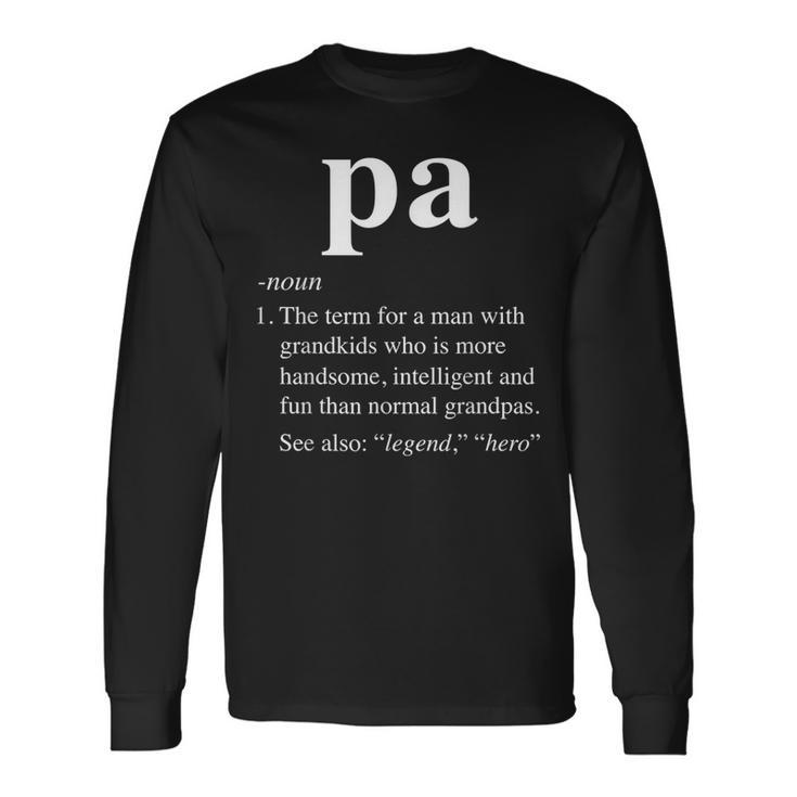 Pa Definition Noun Grandpa Defined Fathers Day Long Sleeve T-Shirt T-Shirt