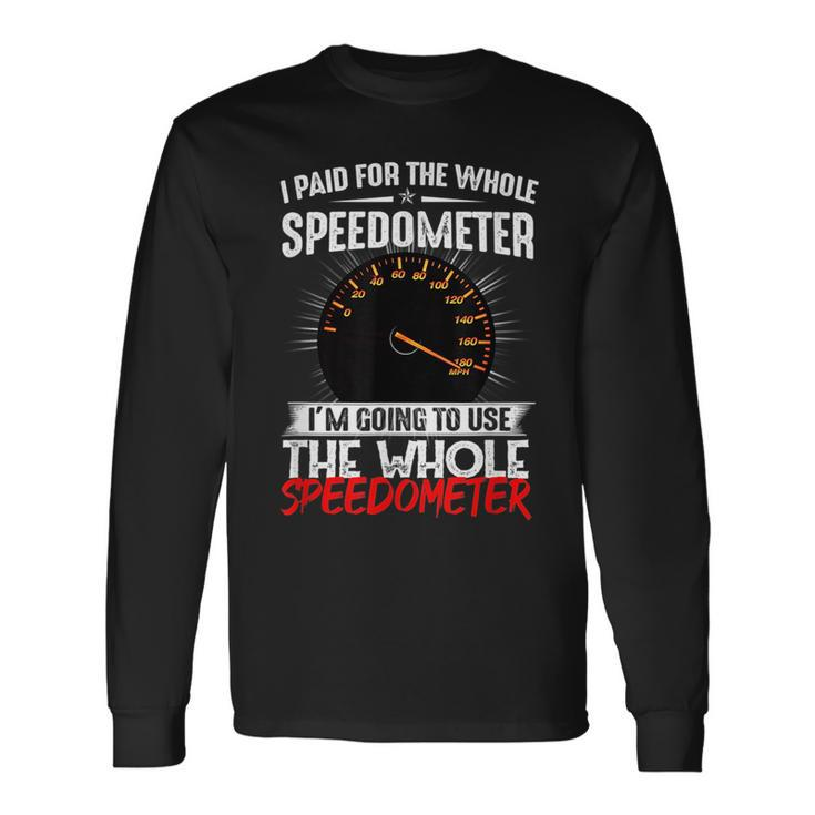 I Paid For The Whole Speedometer Car Racing Car Mechanic Mechanic Long Sleeve T-Shirt T-Shirt Gifts ideas