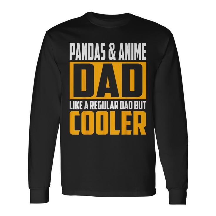 Pandas And Anime Dad Like A Regular Dad But Cooler Long Sleeve T-Shirt T-Shirt Gifts ideas