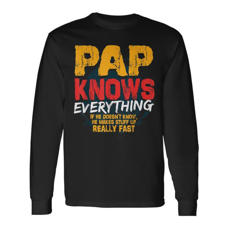 Pap Knows Everything Pap Fathers Day Long Sleeve T-Shirt