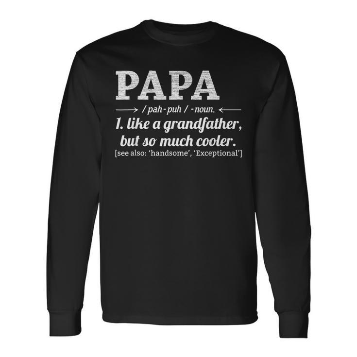 Papa Like A Grandfather But So Much Cooler Dad Grandpa Long Sleeve T-Shirt T-Shirt