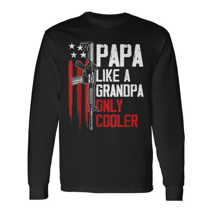 Papa Like A Grandpa Cooler Gun Right Owner Ar15 Fathers Day Long Sleeve T-Shirt T-Shirt
