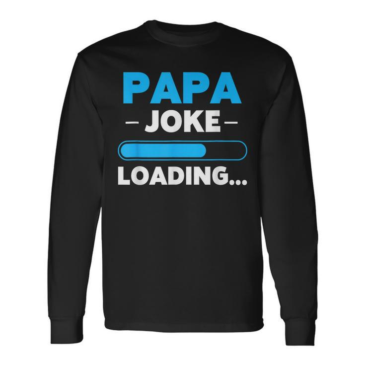 Papa Joke Loading Daddy Fathers Day Humor Grandpa Long Sleeve T-Shirt T-Shirt