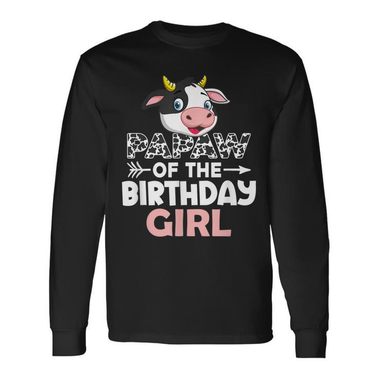 Papaw Of The Birthday Girl Cows Farm Cow Papaw Long Sleeve T-Shirt
