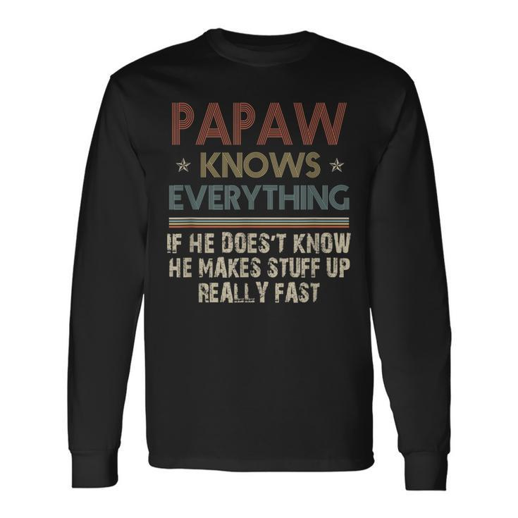 Papaw Know Everything Grandpa Long Sleeve T-Shirt T-Shirt