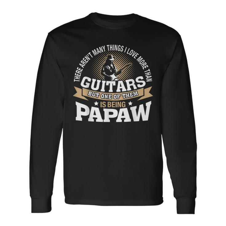 Being Papaw I Love More Than Guitars Guitar Papa Long Sleeve T-Shirt