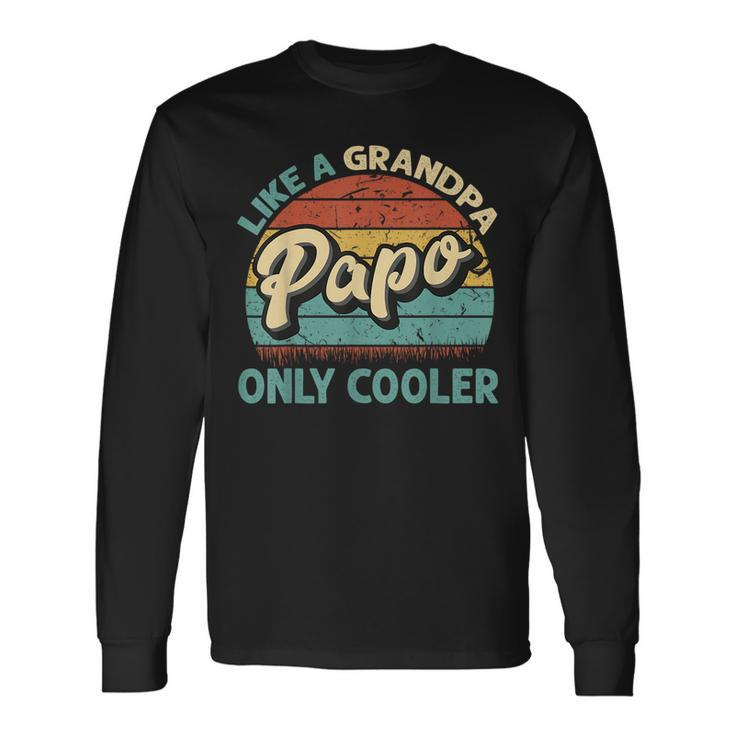 Papo Like A Grandpa Only Cooler Vintage Dad Fathers Day Long Sleeve T-Shirt