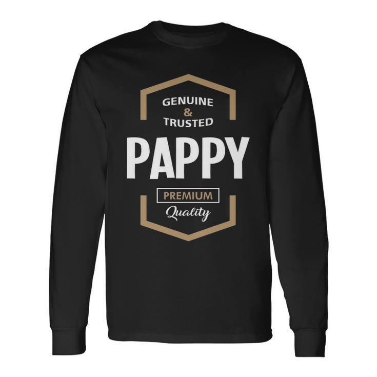 Pappy Grandpa Genuine Trusted Pappy Quality Long Sleeve T-Shirt