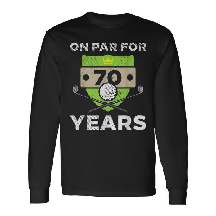 On Par For 70 Years Cool 70Th Birthday Golfing Golfer Long Sleeve T-Shirt T-Shirt