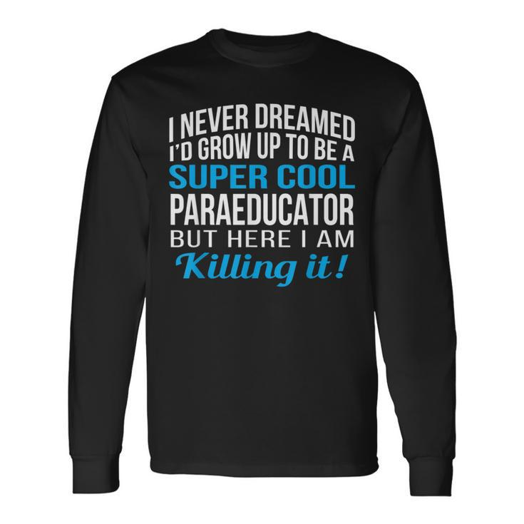 Paraeducator Sped Paraeducator Appreciation Long Sleeve T-Shirt