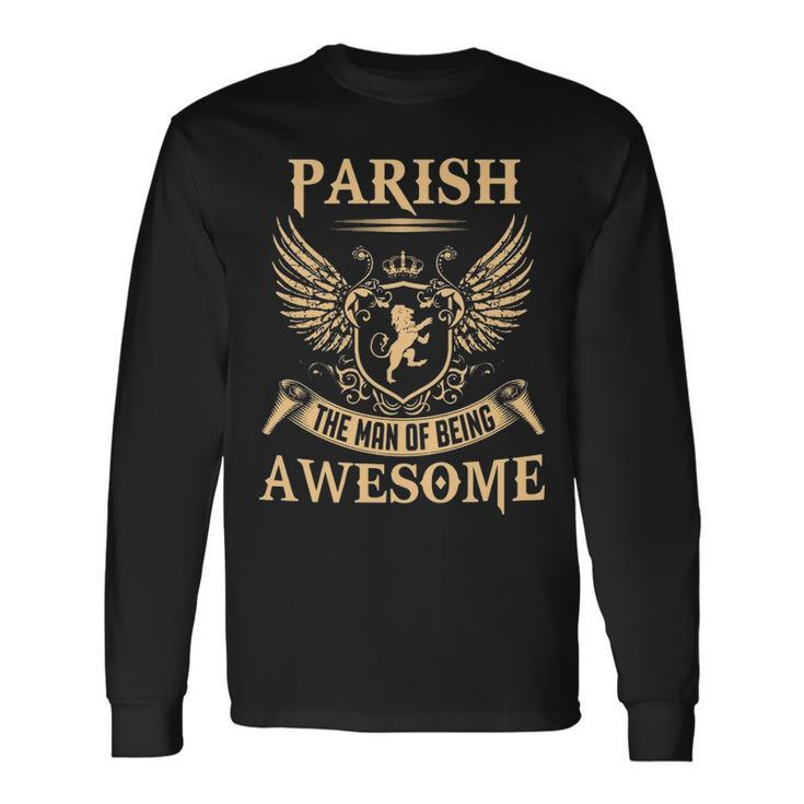 Parish Name Parish The Man Of Being Awesome V2 Long Sleeve T-Shirt