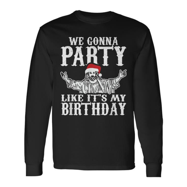 Party Like Its My Birthday Jesus Christmas Long Sleeve T-Shirt
