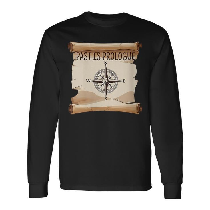 Past Is Prologue History Long Sleeve T-Shirt