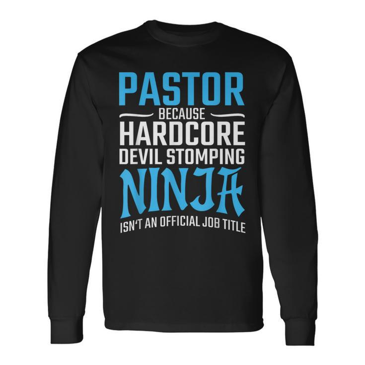 Pastor Because Devil Stomping Ninja Isn't A Job Title Long Sleeve T-Shirt