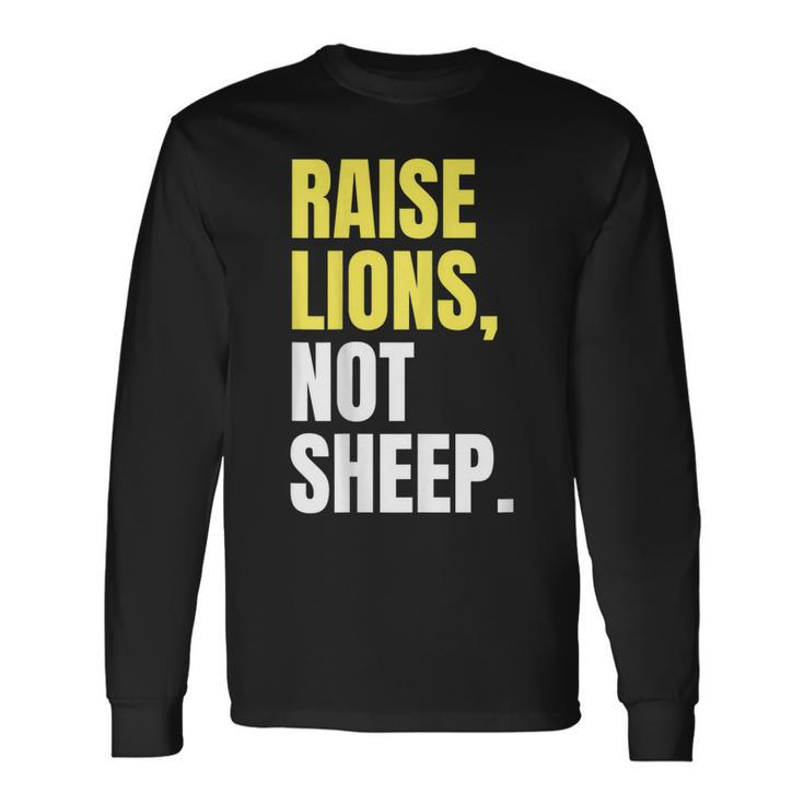 The Patriot Party Raise Lions Not Sheep Long Sleeve T-Shirt