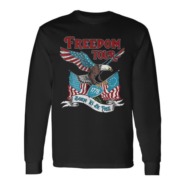Patriotic Eagle American 4Th Of July 1776 Freedom Born Free Long Sleeve T-Shirt