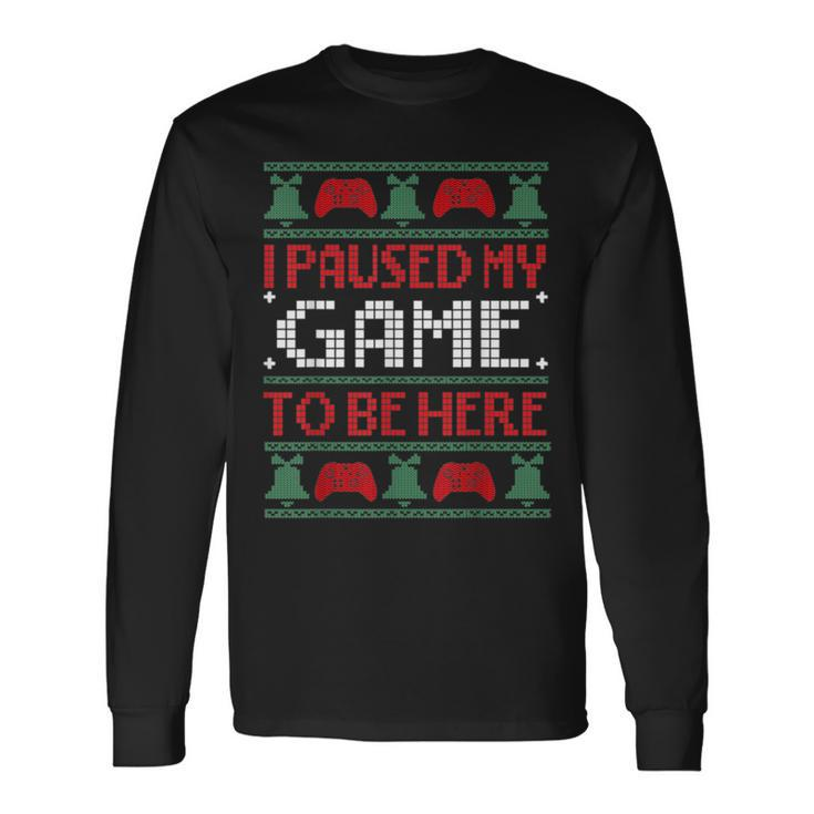I Paused My Game To Be Her Gamer Ugly Christmas Sweaters Long Sleeve T-Shirt