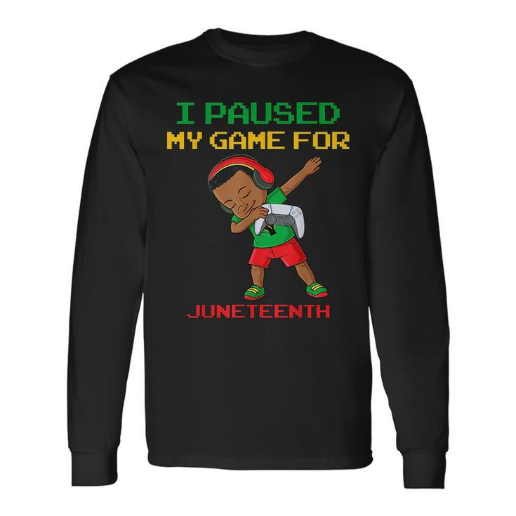 I Paused My Game For Junenth Dabbing Boys Gamer Dab Long Sleeve T-Shirt