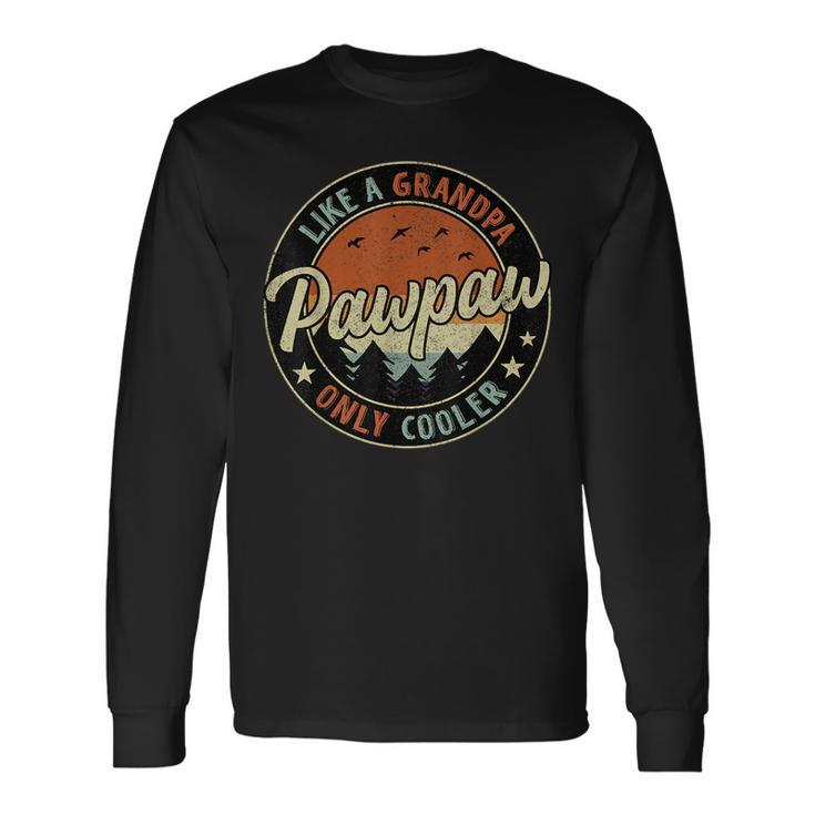 Pawpaw Like A Grandpa Only Cooler Vintage Retro Fathers Day Long Sleeve T-Shirt