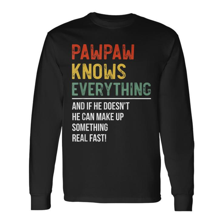 Pawpaw Knows Everything Fathers Day Pawpaw Long Sleeve T-Shirt