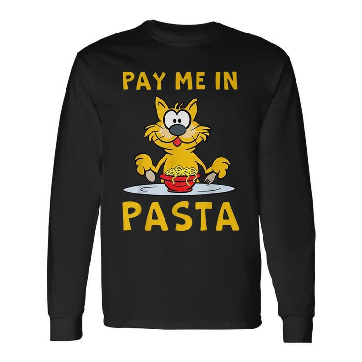 Pay Me In Pasta Spaghetti Italian Pasta Lover Cat Long Sleeve T-Shirt T-Shirt