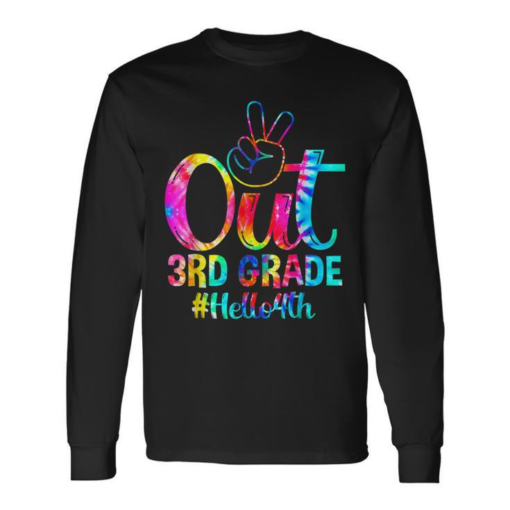 Peace Out 3Rd Grade Hello 4Th Grade Tie Dye Happy First Day Long Sleeve T-Shirt T-Shirt Gifts ideas