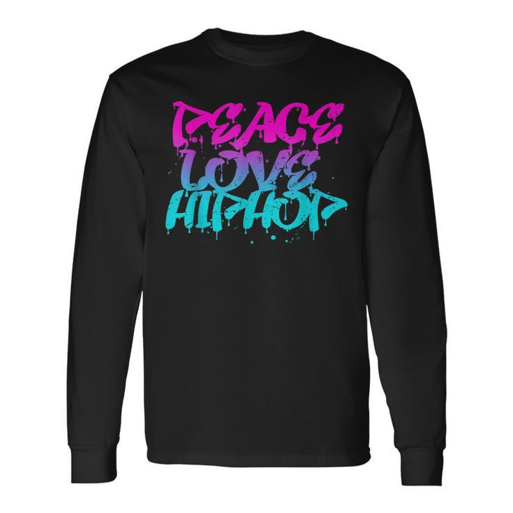 Peace Love Hip Hop Graffiti Retro Rap Music Long Sleeve T-Shirt