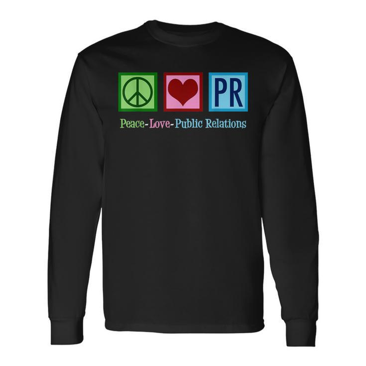 Peace Love Public Relations Pr Rep Long Sleeve T-Shirt