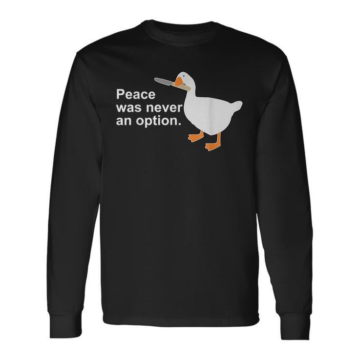 Peace Was Never An Option Goose Apparel Long Sleeve T-Shirt
