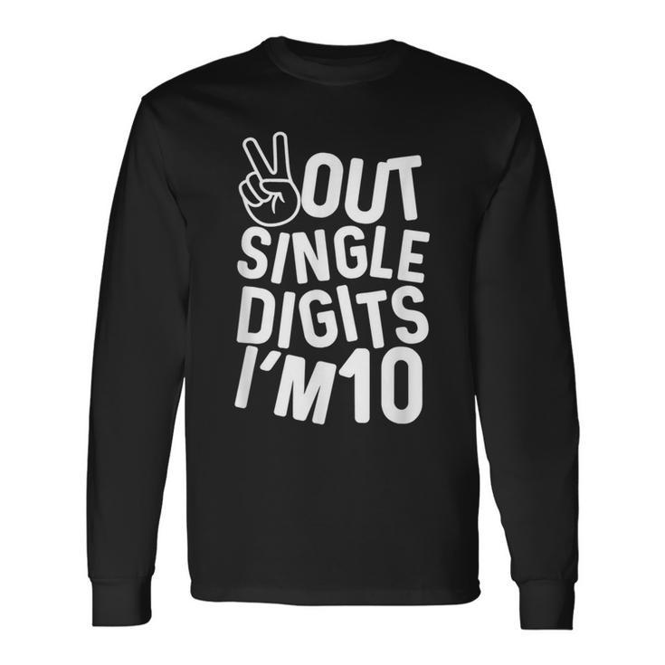 Peace Out Single Digits Im 10 Year Old 10Th Birthday Long Sleeve T-Shirt