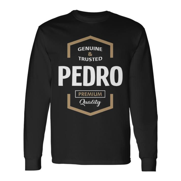 Pedro Name Pedro Quality Long Sleeve T-Shirt