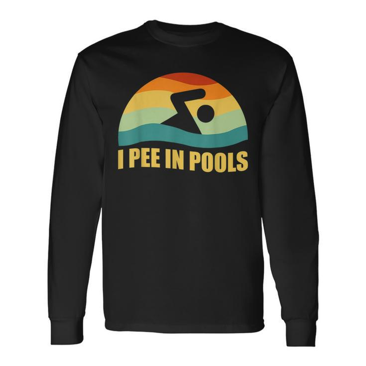 I Pee In Pools Retro Vacation Humor Swimming I Pee In Pools Long Sleeve T-Shirt