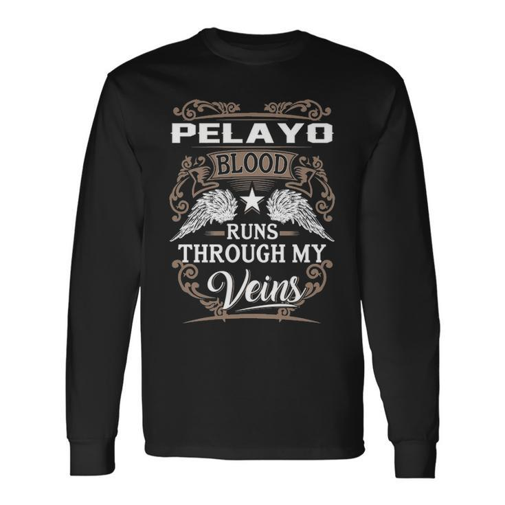 Pelayo Name Pelayo Blood Runs Through My Veins V2 Long Sleeve T-Shirt