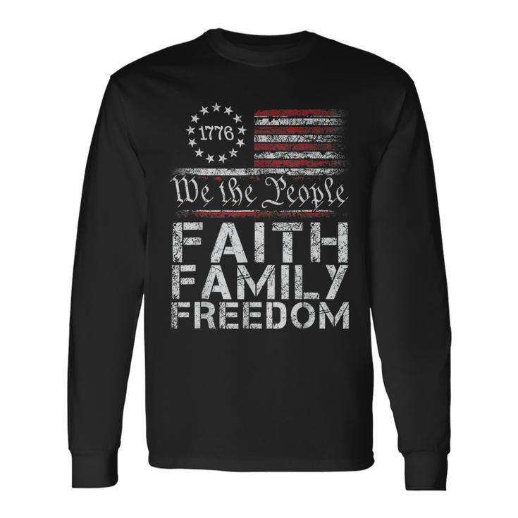 We The People Faith Freedom 4Th Of July American Flag Faith Long Sleeve T-Shirt