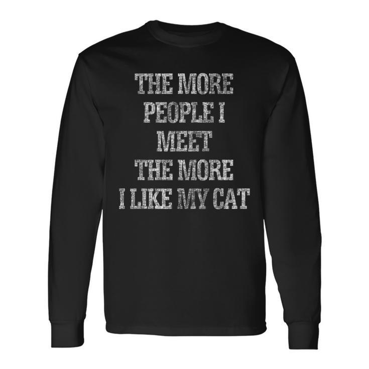 The More People I Meet More I Like My Cat Distressed Long Sleeve T-Shirt