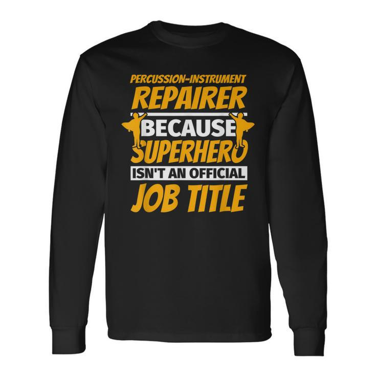 Percussion-Instrument Repairer Humor Long Sleeve T-Shirt