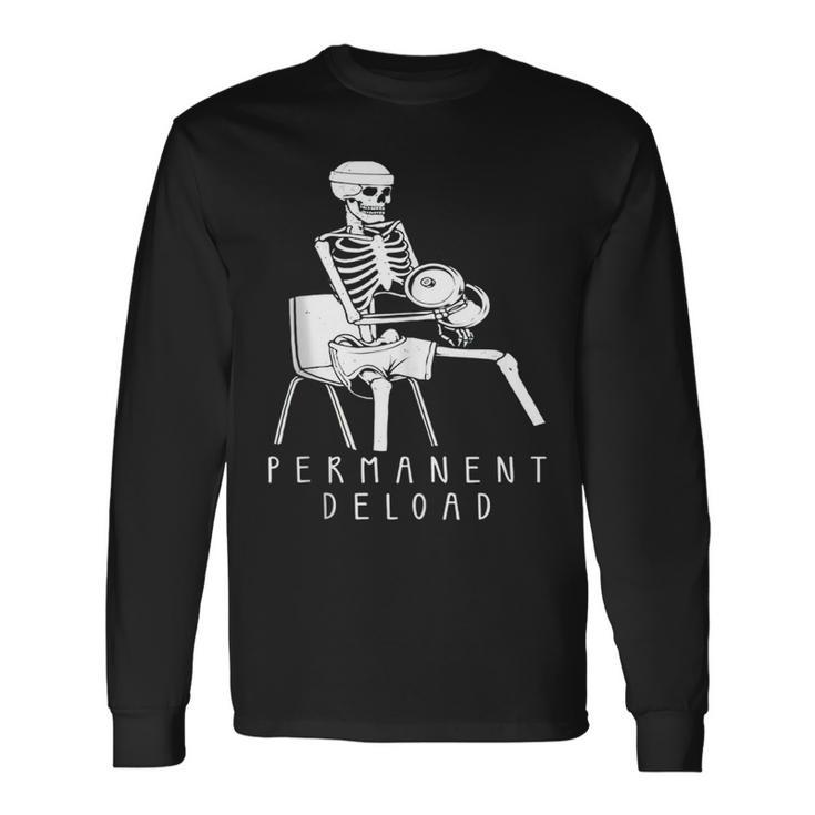 Permanent Deload Weightlifting Workout Bodybuilding Weightlifting Long Sleeve T-Shirt