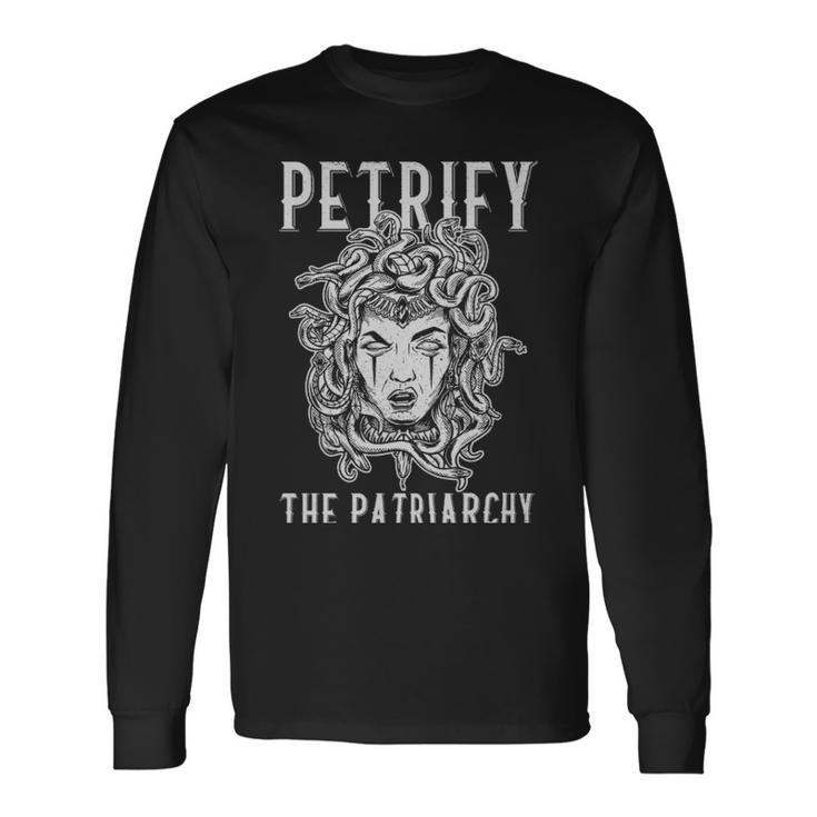 Petrify The Patriarchy Feminism Feminist Rights Petrify The Patriarchy Feminism Feminist Rights Long Sleeve T-Shirt