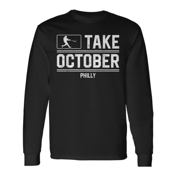 Philly Take October Philadelphia Long Sleeve T-Shirt