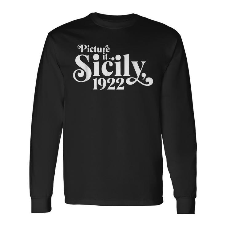 Picture It Sicily 1922 Long Sleeve T-Shirt T-Shirt