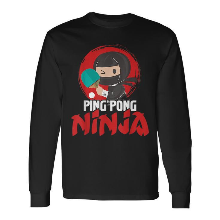 Ping Pong Ninja Table Tennis Player Paddler Sports Lover Long Sleeve T-Shirt