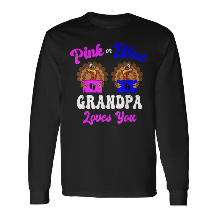 Pink Or Blue Grandpa Loves You Thanksgiving Gender Reveal Long Sleeve T-Shirt T-Shirt