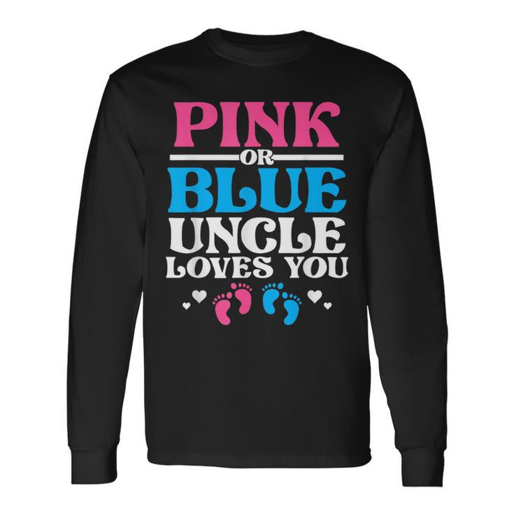 Pink Or Blue Uncle Loves You Long Sleeve T-Shirt T-Shirt Gifts ideas