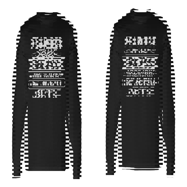 Plumber Badassy Miracle Worker Isnt Job Title Job Pride Long Sleeve T-Shirt T-Shirt