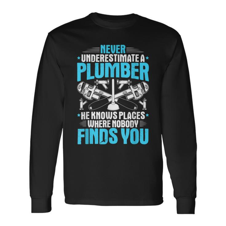Plumbing Never Underestimate A Plumber Long Sleeve T-Shirt