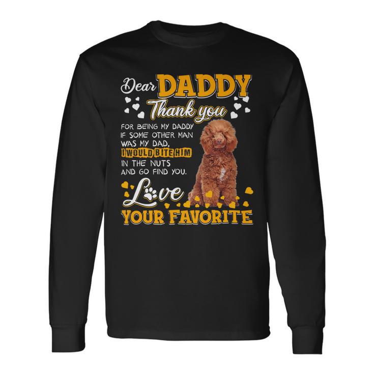 Poodles Dear Daddy Thank You For Being My Daddy Poodle Dog Long Sleeve T-Shirt