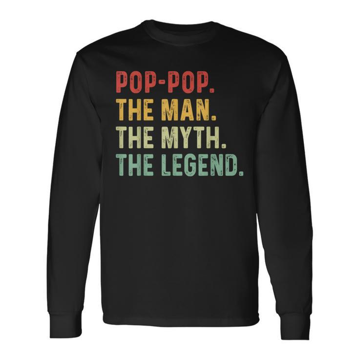 Pop Pop The Man The Myth The Legend Fathers Day Grandpa Long Sleeve T-Shirt