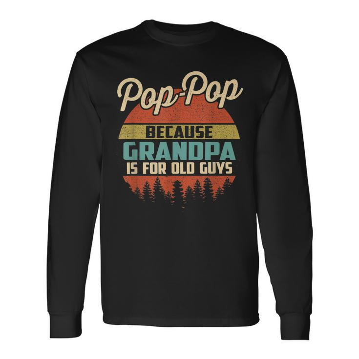 Poppop Definition Because Grandpa Is For Old Guys Long Sleeve T-Shirt T-Shirt