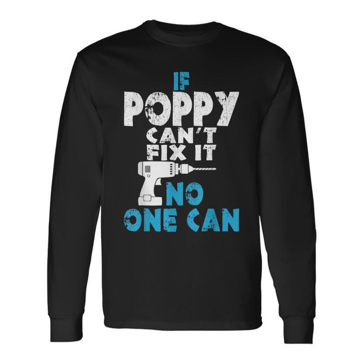 If Poppy Cant Fix It No One Can Long Sleeve T-Shirt T-Shirt